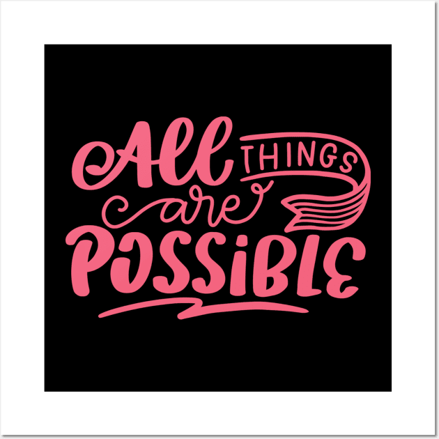 All Things Are Possible, Positivity, Uplifting Design Wall Art by BirdsnStuff